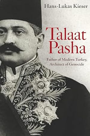 Immagine del venditore per Talaat Pasha: Father of Modern Turkey, Architect of Genocide venduto da Worldbridge Books