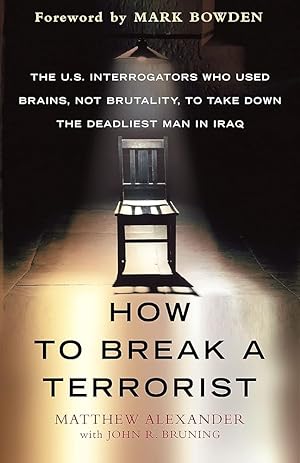 Image du vendeur pour How to Break a Terrorist: The U.S. Interrogators Who Used Brains, Not Brutality, to Take Down the Deadliest Man in Iraq mis en vente par Worldbridge Books