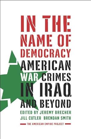 Seller image for In the Name of Democracy: American War Crimes in Iraq and Beyond for sale by Worldbridge Books