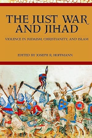 Immagine del venditore per The Just War And Jihad: Violence in Judaism, Christianity, And Islam venduto da Worldbridge Books