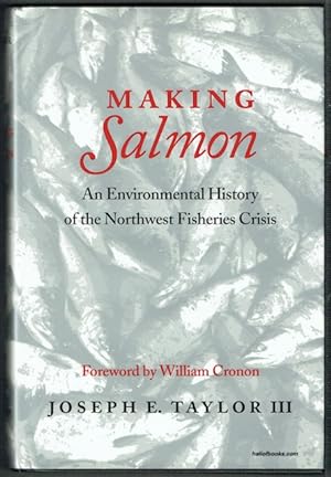 Making Salmon: An Environmental History Of The Northwest Fisheries Crisis