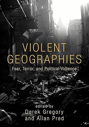 Image du vendeur pour Violent Geographies: Fear, Terror, and Political Violence by Derek Gregory mis en vente par Worldbridge Books