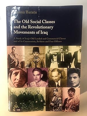 Seller image for The Old Social Classes and the Revolutionary Movements of Iraq: A Study of Iraq's Old Landed and Commercial Classes and of Its Communists, Ba'thists, and Free Officers for sale by Worldbridge Books