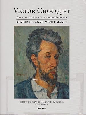 Image du vendeur pour Victor Chocquet : ami et collectionneur des impressionnistes Renoir, Czanne, Monet, Manet. dite par Mariantonia Reinhard-Felice, Collection Oskar Reinhart "Am Rmerholz", Winterthour pour l`Office fdral de la culture mis en vente par Licus Media