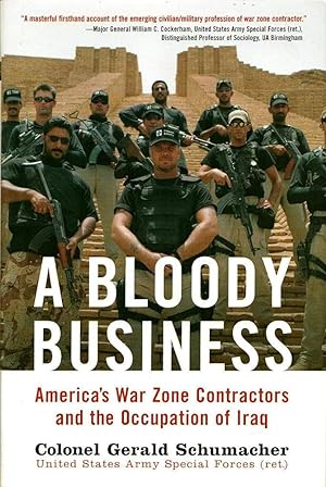 Immagine del venditore per A Bloody Business: America's War Zone Contractors And the Occupation of Iraq venduto da Worldbridge Books