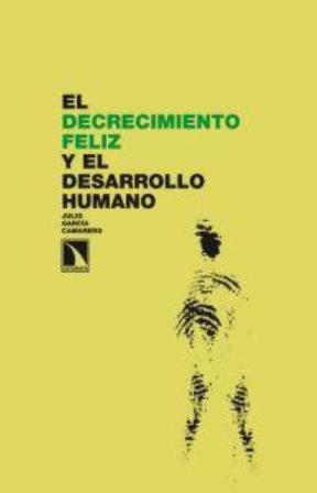 Imagen del vendedor de El decrecimiento feliz y el desarrollo humano. a la venta por Librera y Editorial Renacimiento, S.A.