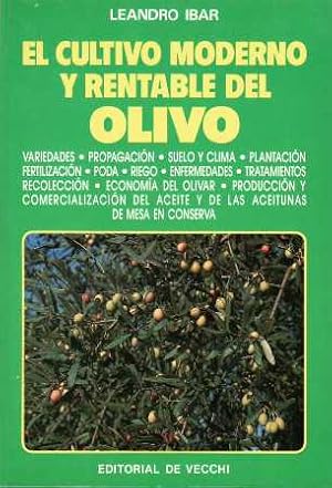 Seller image for El cultivo moderno y rentable del olivo. Variedades. Propagacin. Suelo y clima. Plantacin. Fertilizacin. Poda. Riego. Enfermedades. Tratamientos. Recoleccin. Economa del olivar. Produccin y comercializacin del aceite y de las aceitunas de mesa en conserva. for sale by Librera y Editorial Renacimiento, S.A.