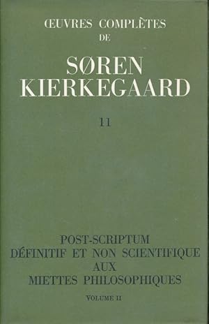 Image du vendeur pour Oeuvres compltes. Tome 11. Post-Scriptum dfinitif et non scientifique aux miettes philosophiques 1846. Volume II mis en vente par LIBRAIRIE GIL-ARTGIL SARL