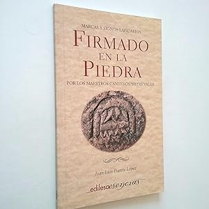 Seller image for Firmado en la piedra. Marcas y signos lapidarios por los maestros canteros medievales for sale by MAUTALOS LIBRERA