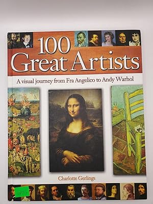 Imagen del vendedor de 100 Great Artists: A visual journey from Fra Angelico to Andy Warhol a la venta por Bay Used Books