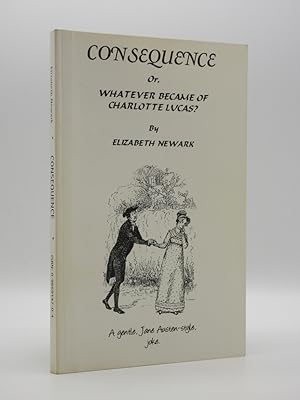 Immagine del venditore per Consequence: or, Whatever Became of Charlotte Lucas? venduto da Tarrington Books