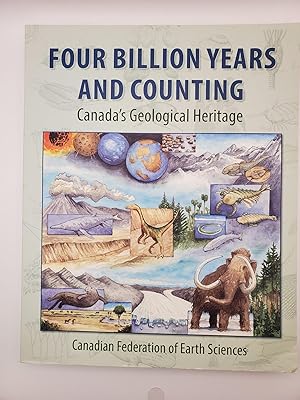 Bild des Verkufers fr Four Billion Years and Counting: Canada's Geological Heritage zum Verkauf von Bay Used Books