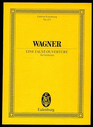 Seller image for Richard Wagner Eine Faust-Ouverture for Orchestra | Full Miniature Score | Eulenburg Study Score Edition No. 671 for sale by Little Stour Books PBFA Member