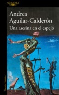 Una asesina en el espejo / Andrea Aguilar-Calderón.