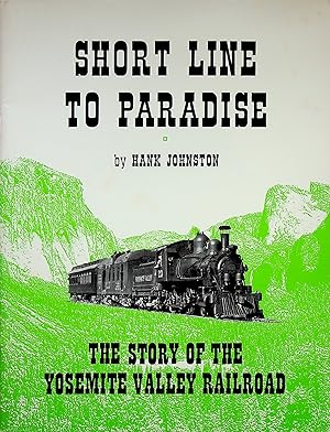 Imagen del vendedor de Short Line To Paradise: The Story of the Yosemite Valley Railroad a la venta por Epilonian Books
