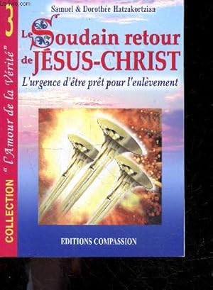 Le soudain retour de Jesus Christ - L'urgence d'etre pret pour l'enlevement - Collection L'amour ...