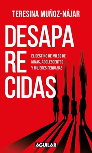 Seller image for Desaparecidas : el destino de miles de nias, adolescentes y mujeres peruanas / Teresina Muoz-Njar. for sale by Iberoamericana, Librera
