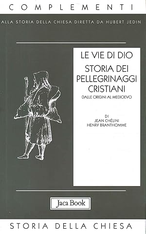 Imagen del vendedor de Le vie di Dio. Storia dei pellegrinaggi cristiani Dalle origini al medioevo a la venta por Di Mano in Mano Soc. Coop