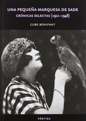 UNA PEQUEÑA MARQUESA DE SADE CRONICAS SELECTAS (1921-1948)