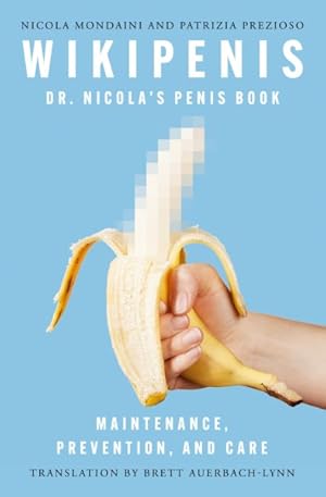 Immagine del venditore per Wikipenis : Dr. Nicola's Penis Book: Maintenance, Prevention, and Cure venduto da GreatBookPrices