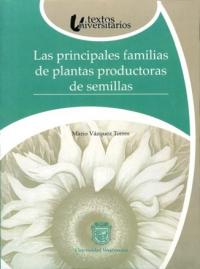 LAS PRINCIPALES FAMILIAS DE PLANTAS PRODUCTORAS DE SEMILLAS