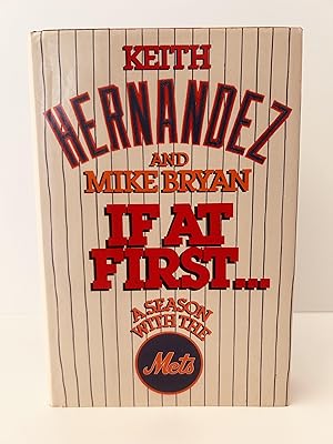 Bild des Verkufers fr If At First: A Season With the Mets [FIRST EDITION, FIRST PRINTING] zum Verkauf von Vero Beach Books