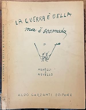 La guerra è bella ma è scomoda. 46 tavole di Giuseppe Novello. Commento di Paolo Monelli. Sotto g...