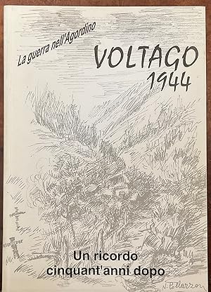 Imagen del vendedor de Voltago 1944. La guerra nell'Agordino. Un ricordo cinquant'anni dopo. a la venta por Libreria Il Morto da Feltre