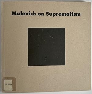 Seller image for Malevich on Suprematism: Six Essays 1915-1926 for sale by Ivy Ridge Books/Scott Cranin