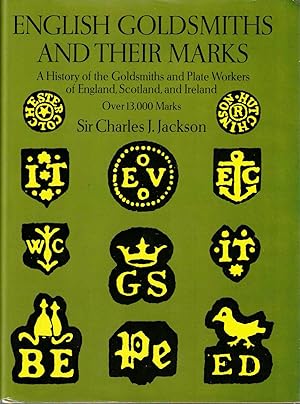 English Goldsmiths and Their Marks: A History of the Goldsmiths and Plate Workers of England, Sco...