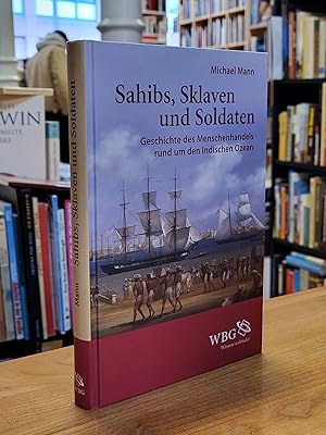 Bild des Verkufers fr Sahibs, Sklaven und Soldaten - Geschichte des Menschenhandels rund um den Indischen Ozean, zum Verkauf von Antiquariat Orban & Streu GbR