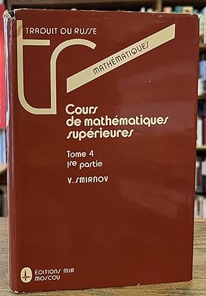 Cours de Mathematiques Superieures _ (en cinq tomes) _ Tome IV _ premiere partie