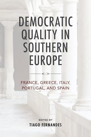 Seller image for Democratic Quality in Southern Europe : France, Greece, Italy, Portugal, and Spain for sale by GreatBookPrices
