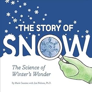 Image du vendeur pour The Story of Snow: The Science of Winters Wonder mis en vente par Friends of Johnson County Library