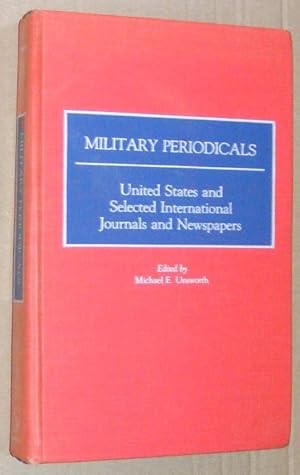 Military Periodicals: United States and Selected International Journals and Newspapers (Historica...
