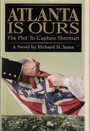 Seller image for Atlanta is Ours: The Plot to Capture Sherman for sale by Kenneth Mallory Bookseller ABAA