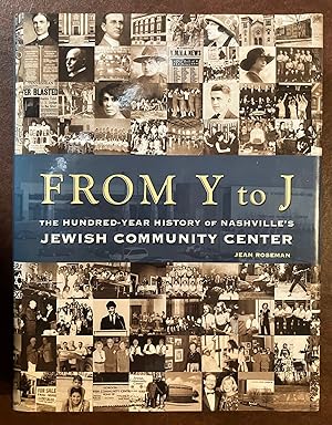 Imagen del vendedor de From Y to J: The Hundred Year History of Nashville's Jewish Community Center a la venta por Turgid Tomes