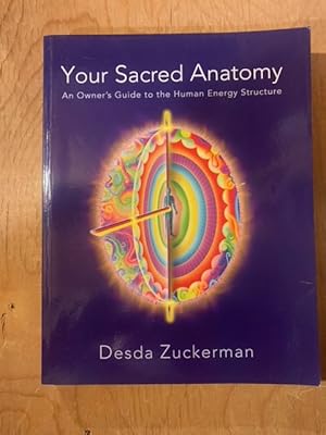 Your Sacred Anatomy: An Owner's Guide To The Human Energy Structure
