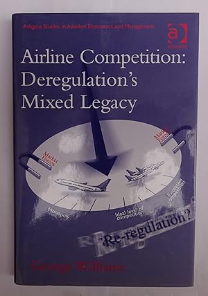 Bild des Verkufers fr Airline Competition: Deregulation's Mixed Legacy. zum Verkauf von Der Buchfreund
