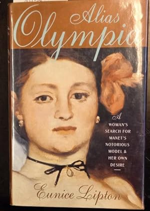 Bild des Verkufers fr ALIAS OLYMPIA. A woman's Search for Manet's Notorious Model & Her Own Desire. zum Verkauf von studio bibliografico pera s.a.s.