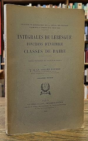 Integrales de Lebesgue _ Fonctions d'Ensemble _ Classes de Baire _ Lecons Professees au College d...