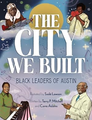 Seller image for City We Built : Black Leaders of Austin for sale by GreatBookPrices