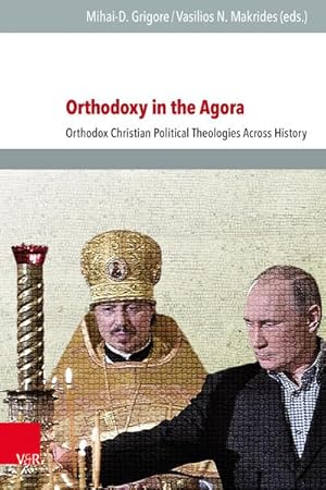 Seller image for Orthodoxy in the Agora : Orthodox Christian Political Theologies Across History for sale by AHA-BUCH GmbH