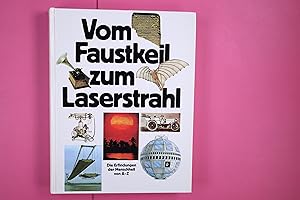 VOM FAUSTKEIL ZUM LASERSTRAHL. die Erfindungen der Menschheit von A - Z