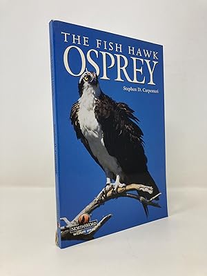 The Fish Hawk: Osprey (Northword Wildlife Series)