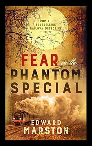 Seller image for Fear on the Phantom Special: Dark deeds for the Railway Detective to investigate (Railway Detective, 17) for sale by WeBuyBooks