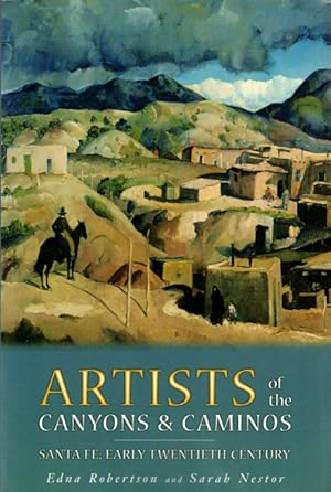 Artists of the Canyons and Caminos: Santa Fe, Early Twentieth Century
