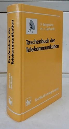 Seller image for Taschenbuch der Telekommunikation : Mit 396 Bildern und 100 Tabellen. hrsg. von Fridhelm Bergmann ; Hans-Joachim Gerhardt. [Autoren: Werner Brwald .]. for sale by Ralf Bnschen