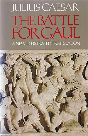 Seller image for Julius Caesar : The Battle for Gaul : A New Translated Translation. for sale by Cosmo Books