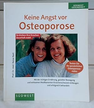 Keine Angst vor Osteoporose : mit der richtigen Ernährung, gezielter Bewegung und wirksamen Medik...